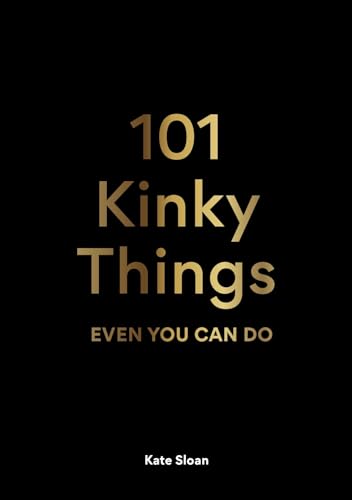 101 Kinky Things Even You Can Do von Laurence King Publishing