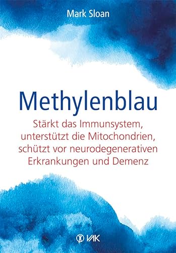 Methylenblau: Stärkt das Immunsystem, unterstützt die Mitochondrien, schützt vor Demenz und neurodegenerativen Erkrankungen (VAK vital) von VAK