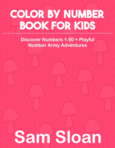 Color by Number Book for Kids: Discover Numbers 1-50 + Playful Number Army Adventures von Independently published