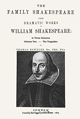 The Family Shakespeare, Volume Two, The Tragedies, by Thomas Bowdler von Ishi Press
