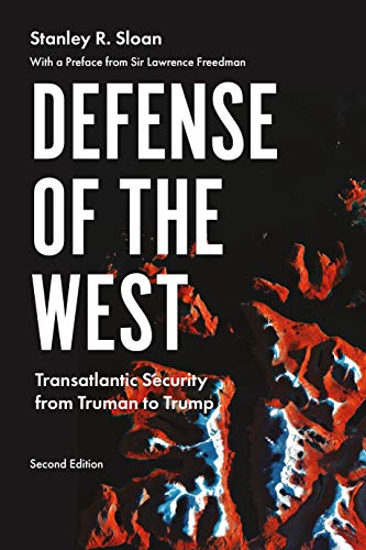 Defense of the West: Transatlantic security from Truman to Trump, Second edition (Manchester University Press)