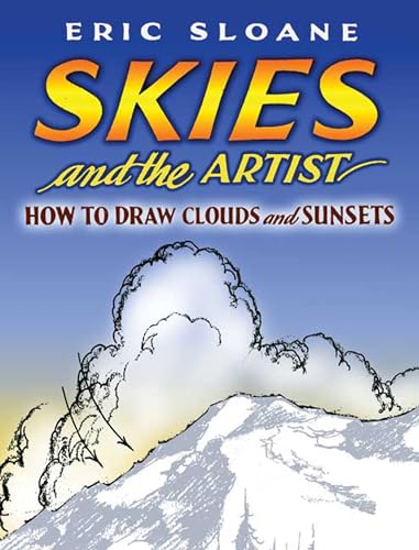 Skies And the Artist: How to Draw Clouds And Sunsets (Dover Art Instruction)