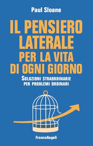 Il pensiero laterale per la vita di ogni giorno. Soluzioni straordinarie per problemi ordinari (Trend) von Franco Angeli