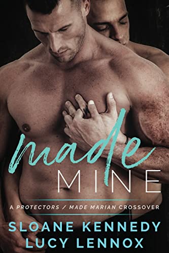 Made Mine: A Protectors / Made Marian Crossover Novel von Createspace Independent Publishing Platform