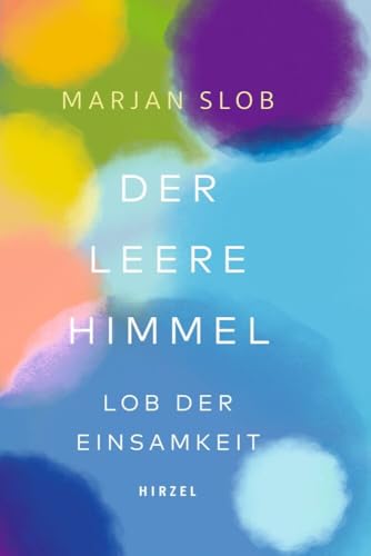 Der leere Himmel: Lob der Einsamkeit