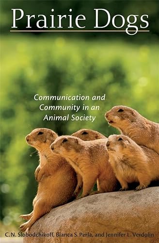 Prairie Dogs: Communication and Community in an Animal Society von Harvard University Press