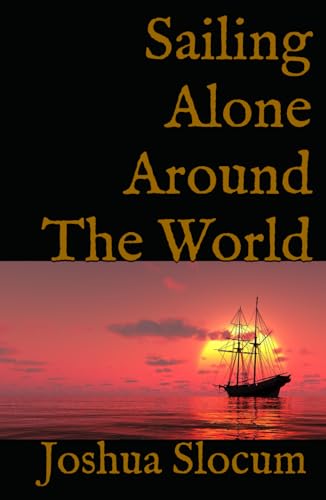 Sailing Alone Around The World: A Sea Adventure Memoir von Independently published