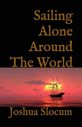 Sailing Alone Around The World: A Sea Adventure Memoir von Independently published