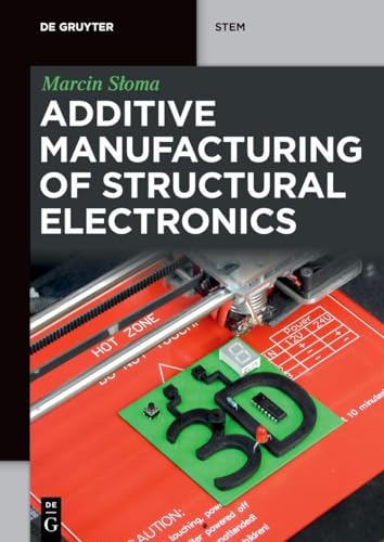 Additive Manufacturing of Structural Electronics (De Gruyter STEM) von De Gruyter
