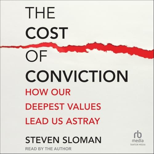 The Cost of Conviction: How Our Deepest Values Lead Us Astray von Tantor Media Inc