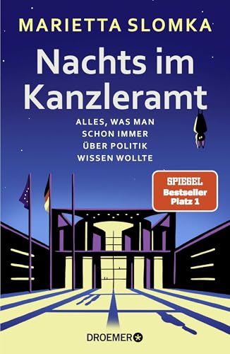 Nachts im Kanzleramt: Alles, was man schon immer über Politik wissen wollte | Der SPIEGEL-Bestseller Nr. 1 von der Moderatorin des heute journals Nachts im Kanzleramt: Alles, was man schon immer über Politik wissen wollte | Der SPIEGEL-Bestseller Nr. 1 von der Moderatorin des heute journals