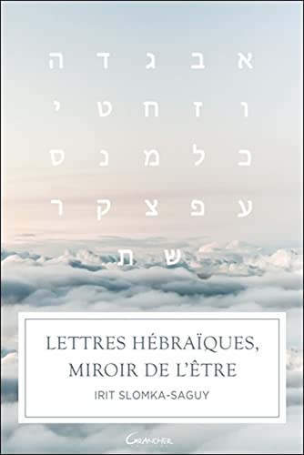 Lettres hébraïques, miroir de l'être Lettres hébraïques, miroir de l'être von GRANCHER