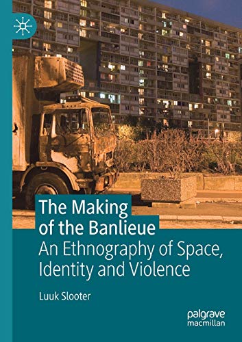 The Making of the Banlieue: An Ethnography of Space, Identity and Violence von MACMILLAN