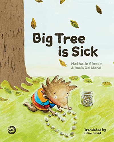 Big Tree is Sick: A Storybook to Help Children Cope with the Serious Illness of a Loved One