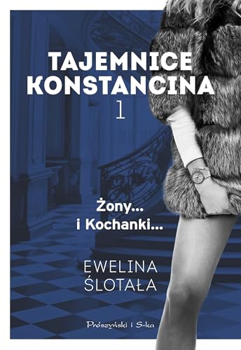 Tajemnice Konstancina Tom 1 Żony... Kochanki... von Prószyński Media