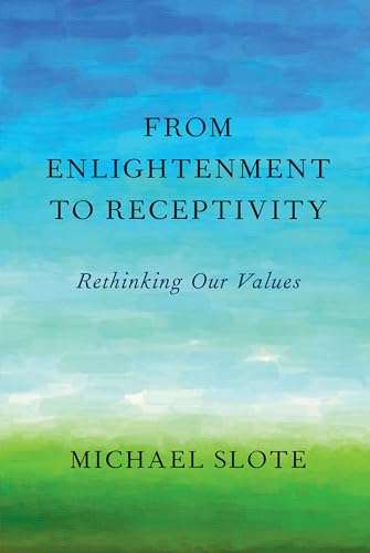 From Enlightenment to Receptivity: Rethinking Our Values von Oxford University Press