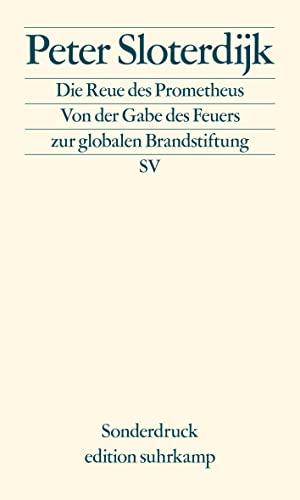 Die Reue des Prometheus: Von der Gabe des Feuers zur globalen Brandstiftung (edition suhrkamp) von Suhrkamp Verlag