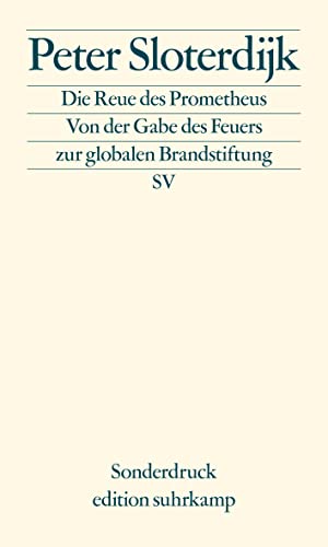 Die Reue des Prometheus: Von der Gabe des Feuers zur globalen Brandstiftung (edition suhrkamp) von Suhrkamp Verlag AG