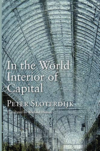 In the World Interior of Capital: Towards a Philosophical Theory of Globalization: For a Philosophical Theory of Globalization