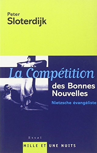 La Compétition des Bonnes Nouvelles: Nietzsche évangéliste