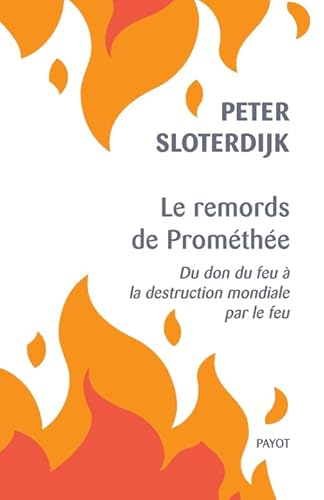 Le remords de Prométhée: Du don du feu à la destruction mondiale par le feu von PAYOT
