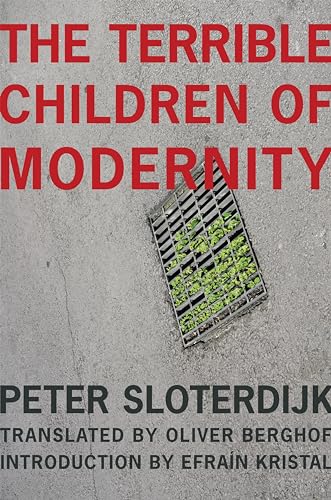The Terrible Children of Modernity: An Antigenealogical Experiment (Wellek Library Lectures) von Columbia University Press