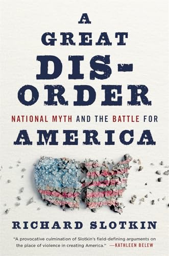 A Great Disorder: National Myth and the Battle for America von Harvard University Press