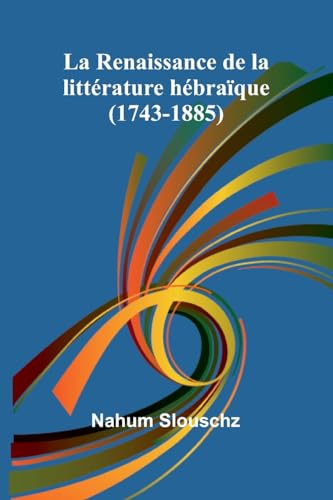 La Renaissance de la littérature hébraïque (1743-1885) von Alpha Edition