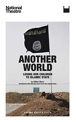 Another World: Losing our Children to Islamic State (Oberon Modern Plays)