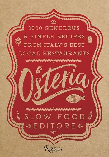 Osteria: 1,000 Generous and Simple Recipes from Italy's Best Local Restaurants von Rizzoli Universe Promotional Books