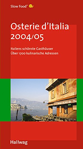 Osterie d'Italia 2004/05: Italiens schönste Gasthäuser (Hallwag Gastronomische Reiseführer)