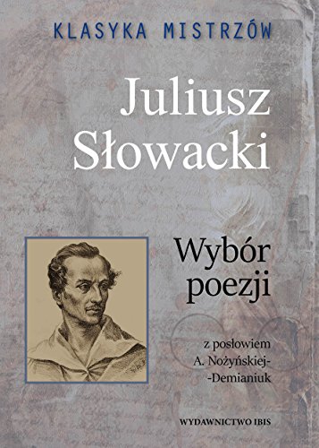 Klasyka mistrzow Juliusz Slowacki Wybor poezji