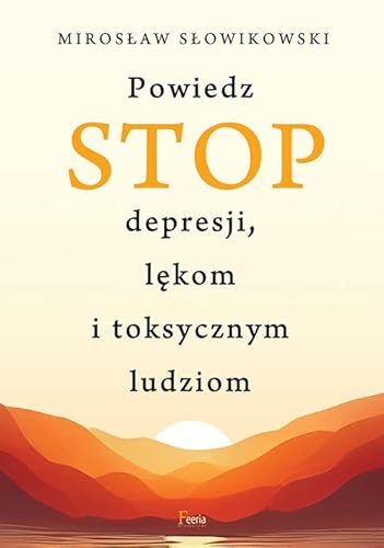 Powiedz STOP depresji, lękom i toksycznym ludziom