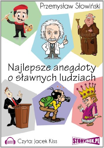 Najlepsze anegdoty o slawnych ludziach