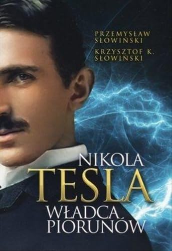 Nikola Tesla Władca piorunów