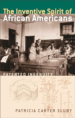 The Inventive Spirit of African Americans: Patented Ingenuity The Inventive Spirit of African Americans: Patented Ingenuity
