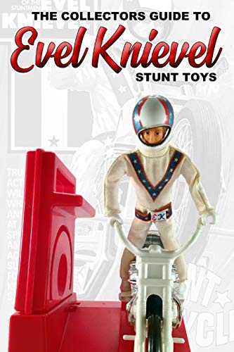 The Collectors Guide To Evel Knievel Stunt Toys von Blurb