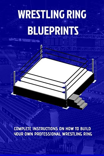 The Wrestling Ring Blueprints Book: Build a Wrestling Ring
