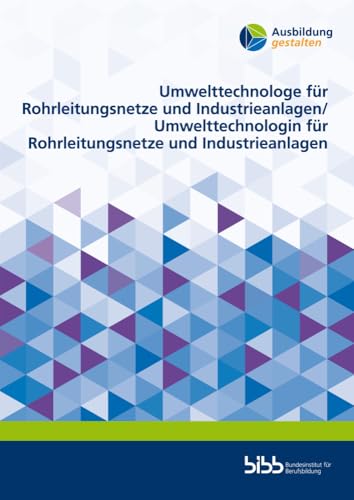 Umwelttechnologe für Rohrleitungsnetze und Industrieanlagen/Umwelttechnologin für Rohrleitungsnetze und Industrieanlagen (Ausbildung gestalten) von Budrich