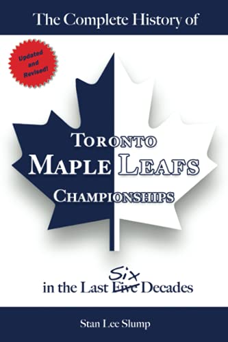 The Complete History of Toronto Maple Leafs Championships in the Last Six Decades von Ten Star Publishing Ltd