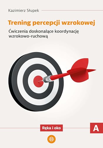 Trening percepcji wzrokowej Część A Ręka i oko: Ćwiczenia doskonalące koordynację wzrokowo-ruchową von Harmonia