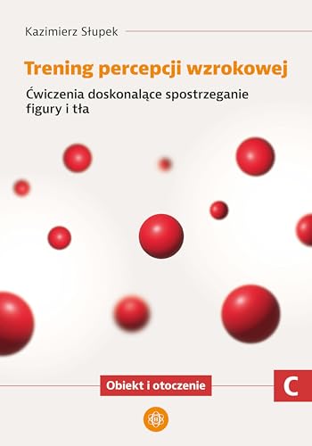 Trening percepcji wzrokowej Część C Obiekt i ot: Ćwiczenia doskonalące spostrzeganie figury i tła Trening percepcji wzrokowej Część C Obiekt i ot: Ćwiczenia doskonalące spostrzeganie figury i tła von Harmonia