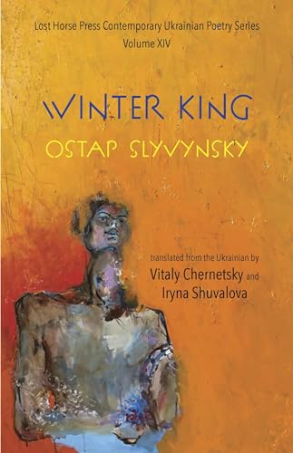 The Winter King (Lost Horse Press Contemporary Ukrainian Poetry)