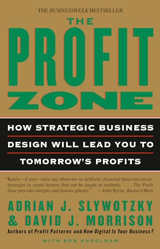 The Profit Zone: How Strategic Business Design Will Lead You to Tomorrow's Profits