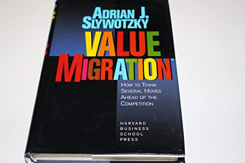 Value Migration: How to Think Several Moves Ahead of the Competition (Management of Innovation and Change)