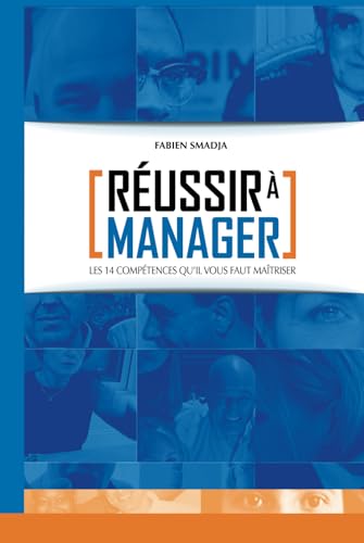 Réussir à Manager: Les 14 compétences qu'il vous faut maîtriser (Réussir à...une série de livres qui vous aident à prospérer) von Independently published