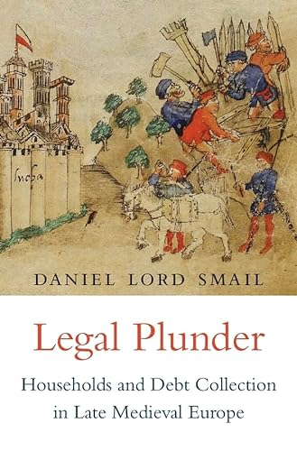 Legal Plunder: Households and Debt Collection in Late Medieval Europe von Harvard University Press