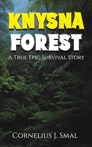 Knysna Forest: A True Epic Survival Story von Austin Macauley Publishers