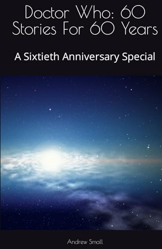Doctor Who: 60 Stories For 60 Years: A Sixtieth Anniversary Special