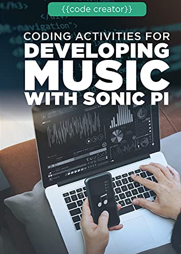 Coding Activities for Developing Music With Sonic Pi (Code Creator)